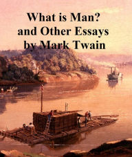 Title: What is Man ? and Other Essays, Author: Mark Twain