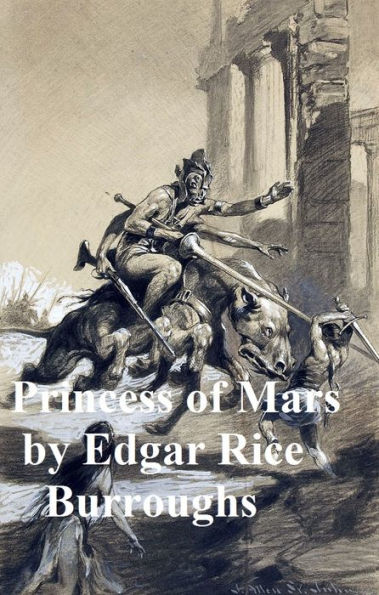 A Princess of Mars, First of the Barsoom Novels