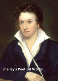 Title: Complete Poetical Works of Percy Bysshe Shelley, all three volumes, Author: Percy Bysshe Shelley