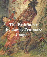 Title: The Pathfinder: Or the Inland Sea, Third of the Leatherstocking Tales, Author: James Fenimore Cooper