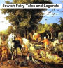 Jewish Fairy Tales and Legends