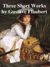 Title: Three Short Works, Author: Gustave Flaubert