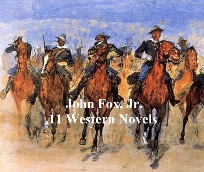 John Fox, Jr. 11 Classic Western Books by John Jr. Fox eBook