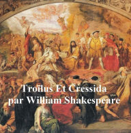 Title: Troilus et Cressida, Troilus and Cressida in French, Author: William Shakespeare