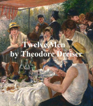 Title: Twelve Men, Author: Theodore Dreiser