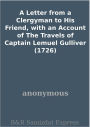 A Letter from a Clergyman to His Friend, with an Account of The Travels of Captain Lemuel Gulliver (1726)