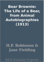 Bear Brownie: The Life of a Bear, from Animal Autobiographies (1913)