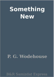 Title: Something New, Author: P. G. Wodehouse