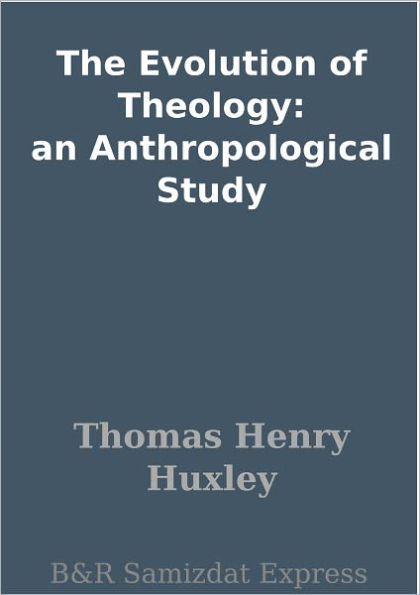 The Evolution of Theology: an Anthropological Study