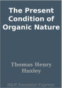 The Present Condition of Organic Nature