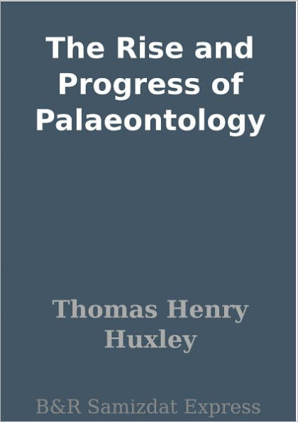 The Rise and Progress of Palaeontology