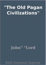 The Old Pagan Civilizations