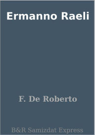 Title: Ermanno Raeli, Author: F. De Roberto