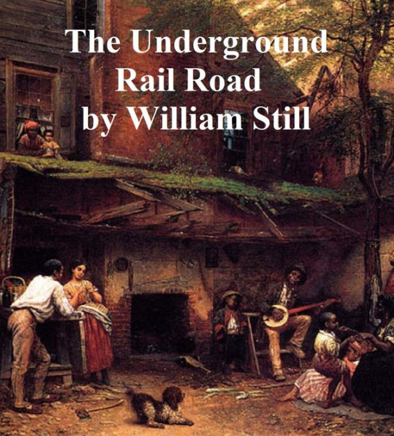 The Underground Railroad By William Still Paperback Barnes And Noble®