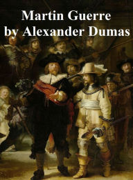 Title: Martin Guerre, in English translation, Author: Alexandre Dumas