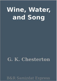 Title: Wine, Water and Song, Author: G. K. Chesterton