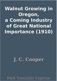Walnut Growing in Oregon, a Coming Industry of Great National Importance (1910)