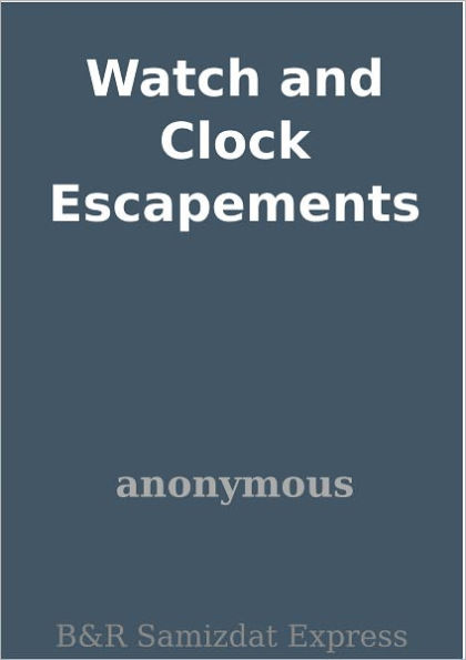 Watch and Clock Escapements