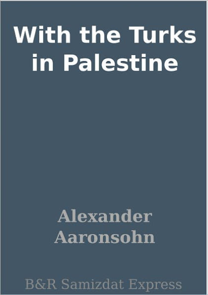 With the Turks in Palestine