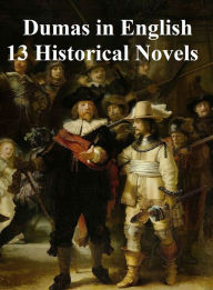 Title: Dumas in English: 13 Historical Novels plus Celebrated Crimes, Author: Alexandre Dumas
