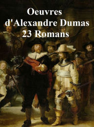 Title: Oeuvres de Dumas: 23 Romans, Author: Alexandre Dumas