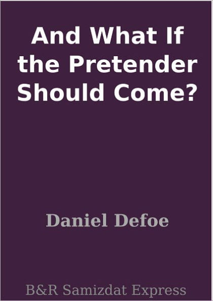 And What If the Pretender Should Come?