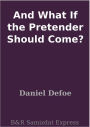 And What If the Pretender Should Come?