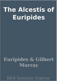 The Alcestis of Euripides
