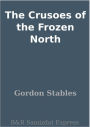 The Crusoes of the Frozen North