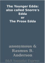 The Younger Edda: also called Snorre's Edda or The Prose Edda