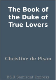 The Book of the Duke of True Lovers