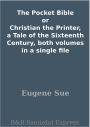 The Pocket Bible or Christian the Printer, a Tale of the Sixteenth Century, both volumes in a single file