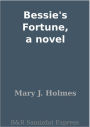 Bessie's Fortune, a novel