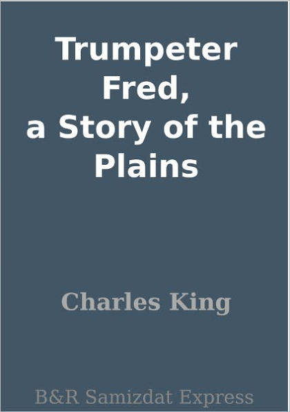 Trumpeter Fred, a Story of the Plains