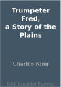 Trumpeter Fred, a Story of the Plains