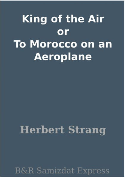 King of the Air or To Morocco on an Aeroplane