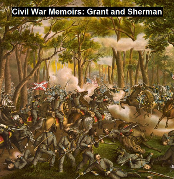 Civil War Memoirs Grant and Sherman by Ulysses S. Grant, William T