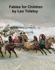 Title: Fables for Children and Related Stories, Author: Leo Tolstoy