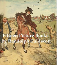 Title: 15 Classic Picture Books by Randolph Caldecott (Illustrated): Apple, Author: Randolph Caldecott
