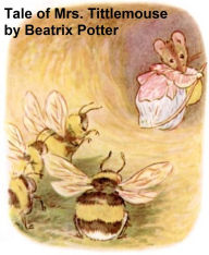 Title: The Tale of Mrs. Tittlemouse, Illustrated, Author: Beatrix Potter