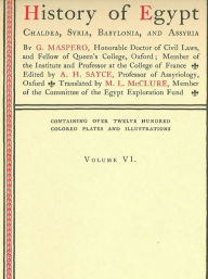 History of Egypt, Chaldea, Syria, Babylonia, and Assyria, Volume 6, Illustrated