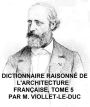 Dictionnaire Raisonne de l'Architecture Francaise du Xie au XVie Siecle, Tome 5 of 9, Illustrated