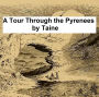 A Tour Through the Pyrenees (Illustrated)