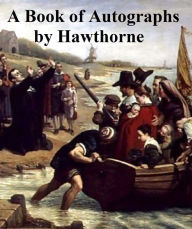 Title: The Book of Autographs, Author: Nathaniel Hawthorne