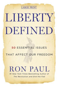 Title: Liberty Defined: 50 Essential Issues That Affect Our Freedom, Author: Ron Paul