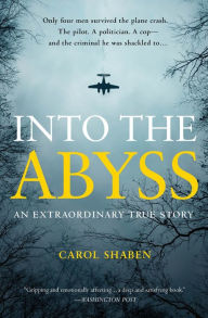 Title: Into the Abyss: An Extraordinary True Story, Author: Carol Shaben