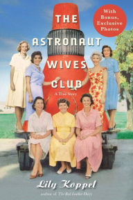 Title: The Astronaut Wives Club, Author: Lily Koppel