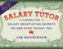 Salary Tutor: Learn the Salary Negotiation Secrets No One Ever Taught You
