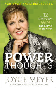 Title: Power Thoughts: 12 Strategies to Win the Battle of the Mind, Author: Joyce Meyer