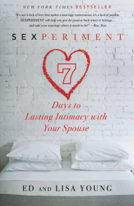 Title: Sexperiment: 7 Days to Lasting Intimacy with Your Spouse, Author: Ed Young